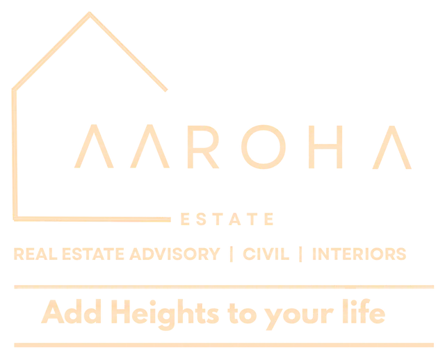 Aaroha Estate — Real Estate Advisory | Civil | Interiors — Add Heights to your life